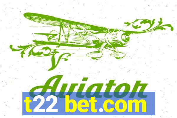 t22 bet.com